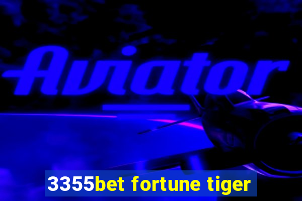 3355bet fortune tiger